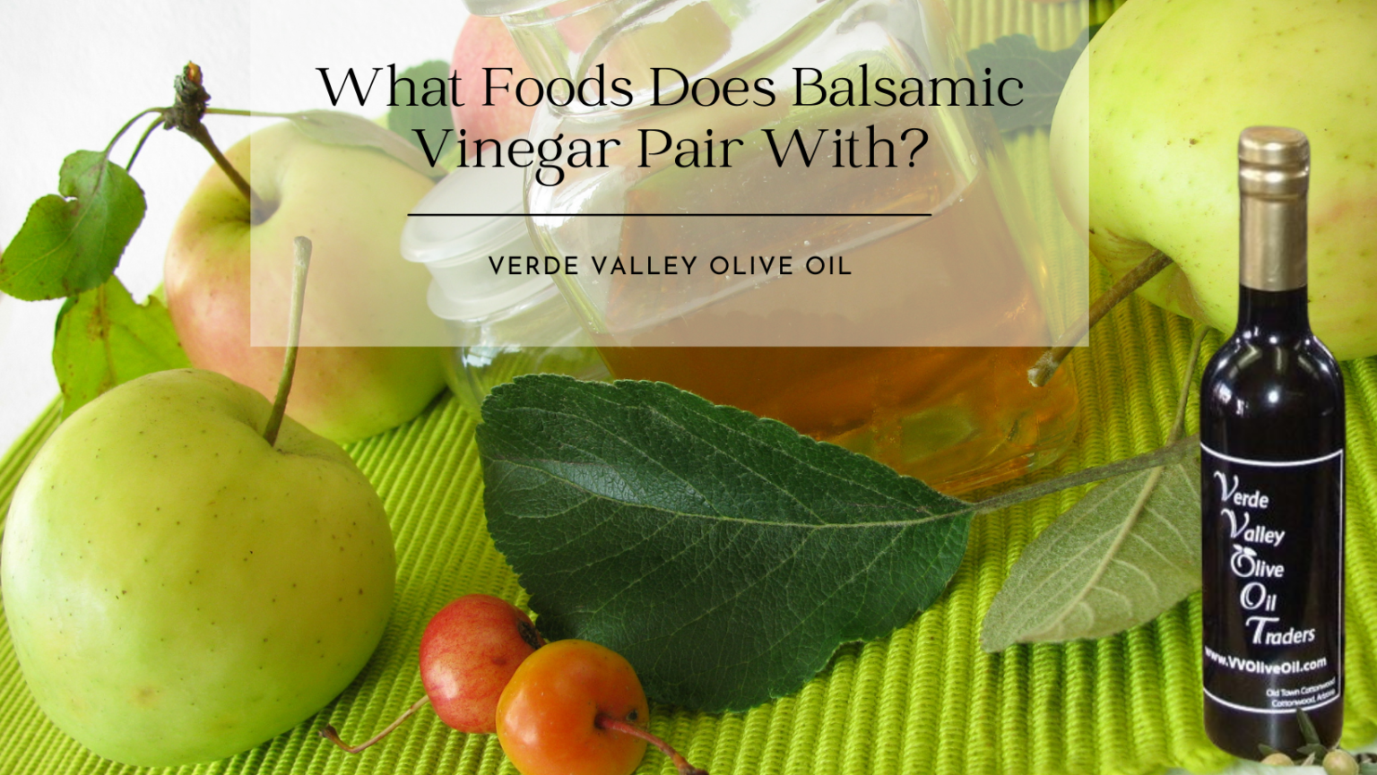 What Foods Does Balsamic Vinegar Pair With? Verde Valley Olive Oil